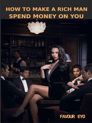 cover image of HOW TO MAKE a RICH MAN SPEND MONEY ON YOU